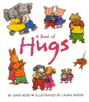 A Book of Hugs by Dave Ross, Laura Rader