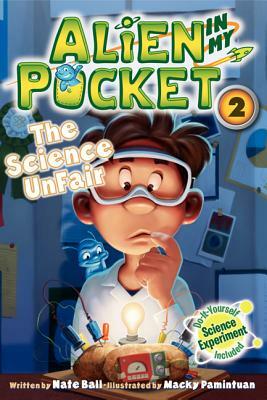 Alien in My Pocket #2: The Science Unfair by Nate Ball
