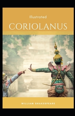 Coriolanus Illustrated: (Classics) by William Shakespeare by William Shakespeare