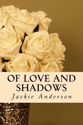 Of Love and Shadows by Jackie Anderson