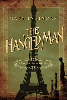 The Hanged Man: The Mystery in fin-de-siècle Paris by Gary Inbinder