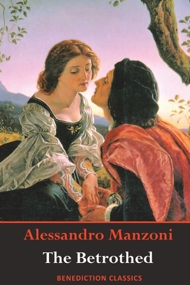 The Betrothed: (Complete and unabridged) by Alessandro Manzoni