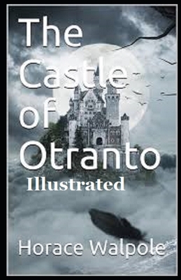 The Castle of Otranto Illustrated by Horace Walpole