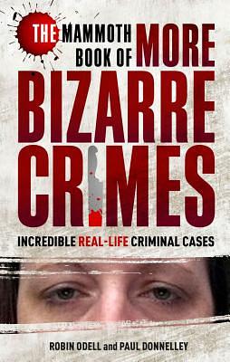 The Mammoth Book of Bizarre Crimes by Robin Odell