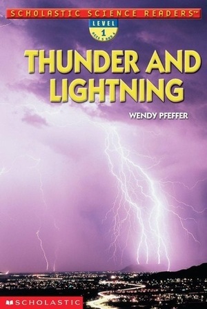 Thunder and Lightning (Scholastic Science Readers) by Wendy Pfeffer
