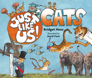 Just Like Us! Cats by Bridget Heos