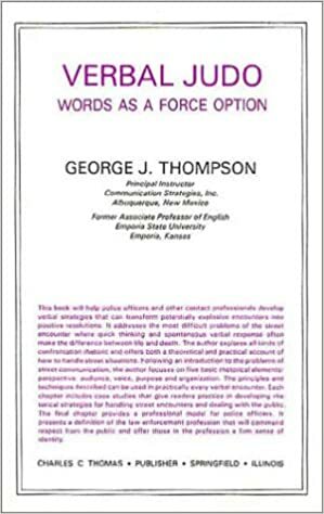 Verbal Judo : Words As a Force Option by George J. Thompson