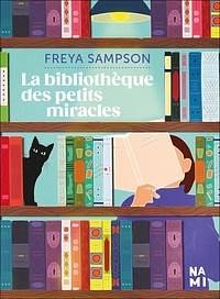 La Bibliothèque des petits miracles by Freya Sampson