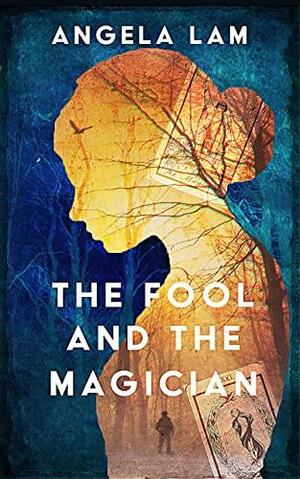 The Fool and the Magician: A Memoir of Love Told in Tarot Readings by Angela Lam, Angela Lam