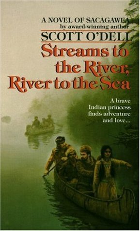 Streams to the River, River to the Sea by Scott O'Dell, Peter Roop