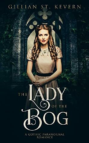 The Lady of the Bog by Gillian St. Kevern