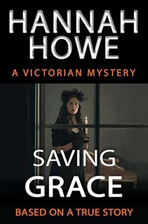 Saving Grace: A Victorian Mystery by Hannah Howe