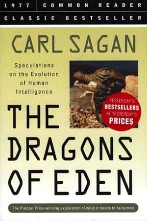 The Dragons of Eden: Speculations on the Evolution of Human Intelligence by Carl Sagan