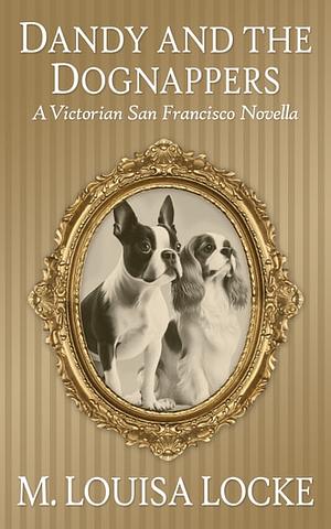Dandy and the Dognappers by M. Louisa Locke