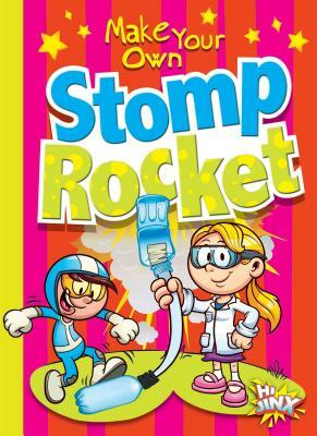 Make Your Own Stomp Rocket by Stephanie Derkovitz, Julia Garstecki