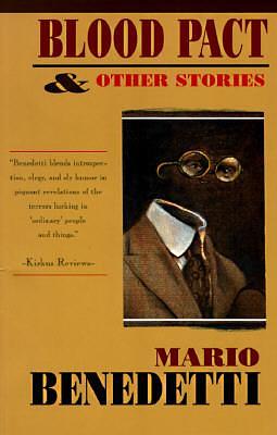 Blood Pact and Other Stories by Mario Benedetti, Mario Benedetti, Darwin J. Flakoll, Claribel Alegría