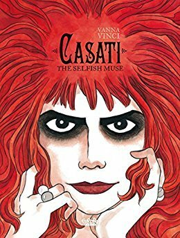La Casati: The Selfish Muse by Vanna Vinci