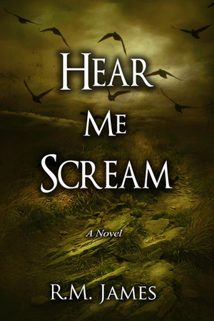 Hear Me Scream by R.M. James