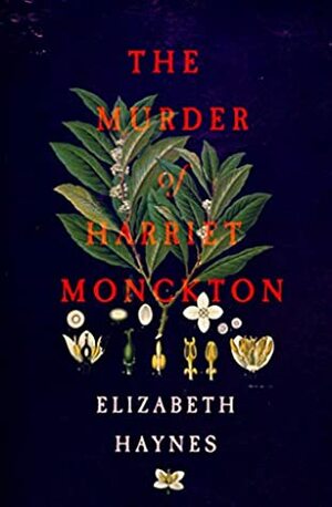 The Murder of Harriet Monckton by Elizabeth Haynes