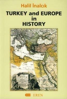 Turkey and Europe in History by Halil İnalcık