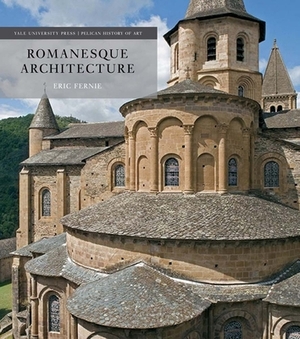 Romanesque Architecture: The First Style of the European Age by Eric Fernie
