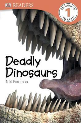 DK Readers L1: Deadly Dinosaurs by D.K. Publishing, Niki Foreman