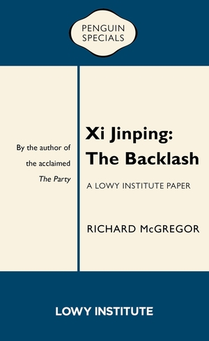 Xi Jinping: The Backlash by Richard McGregor