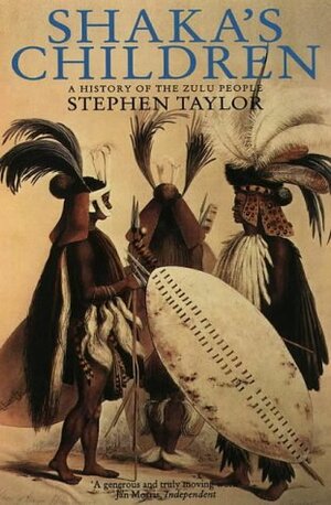 Shaka's Children: A History of the Zulu People by Stephen Taylor