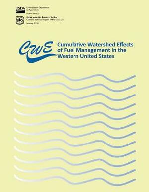 Cumulative Watershed Effects of Fuel Management in the Western United States by United States Department of Agriculture