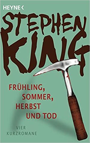 Frühling, Sommer, Herbst und Tod. Vier Kurzromane by Stephen King
