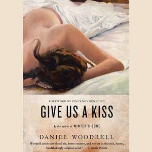 Give Us a Kiss by Daniel Woodrell