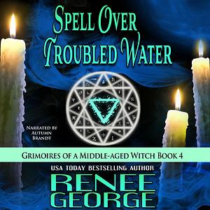 Spell Over Troubled Water  by Renee George