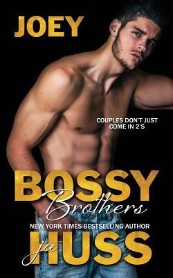 Bossy Brothers: Joey by J.A. Huss