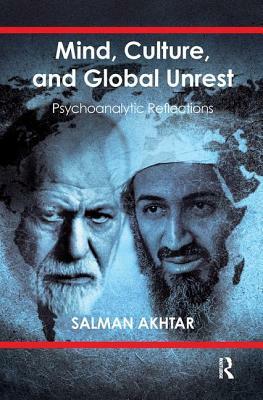 Mind, Culture, and Global Unrest: Psychoanalytic Reflections by Salman Akhtar