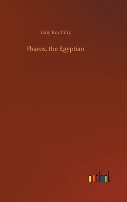 Pharos, the Egyptian by Guy Boothby