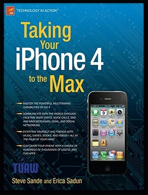 Taking Your iPhone 4 to the Max by Steve Sande, Erica Sadun