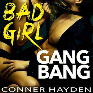 Bad Girl Gangbang by Conner Hayden