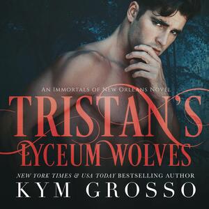 Tristan's Lyceum Wolves by Kym Grosso