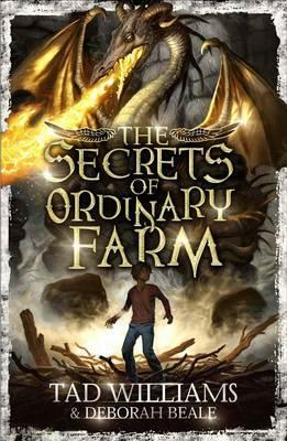 The Secrets of Ordinary Farm by Tad Williams, Deborah Beale