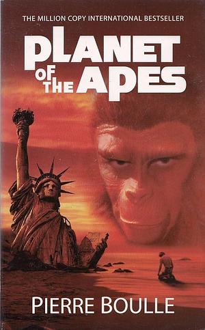 The Planet of the Apes by Pierre Boulle, Pierre Boulle