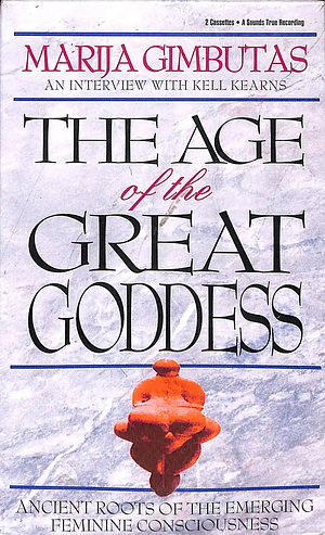 Age of the Great Goddess by Marija Gimbutas