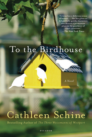 To the Birdhouse by Cathleen Schine