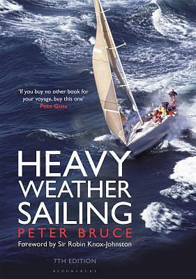 Heavy Weather Sailing 7th edition by Robin Knox-Johnston, Peter Bruce, Peter Bruce