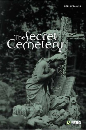 The Secret Cemetery by Leonie Kellaher, Georgina Neophytu, Doris Francis