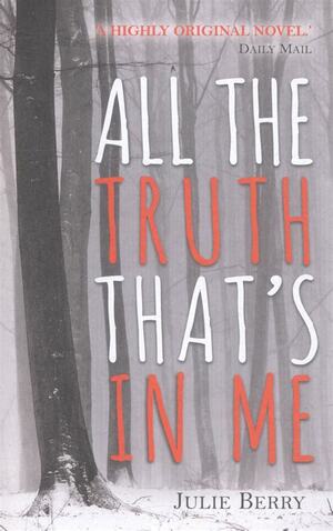 All the Truth That's In Me by Julie Berry