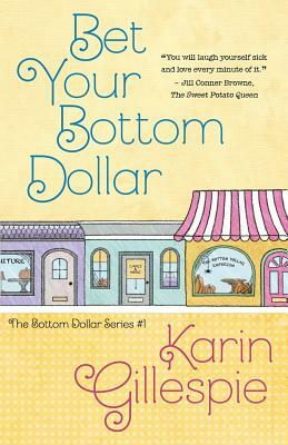 Bet Your Bottom Dollar by Karin Gillespie