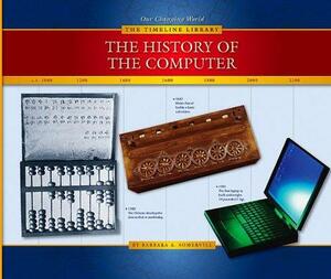 The History of the Computer by Barbara A. Somervill