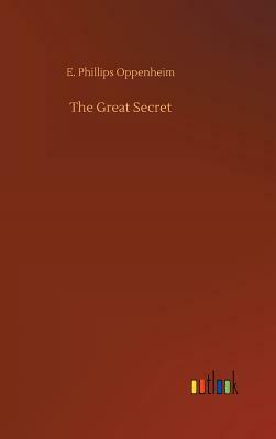 The Great Secret by E. Phillips Oppenheim