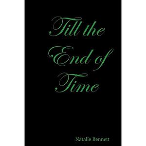Till the End of Time by Natalie Bennett