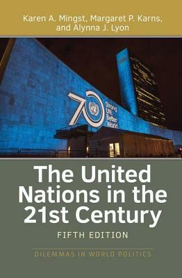 The United Nations in the 21st Century by Karen A. Mingst